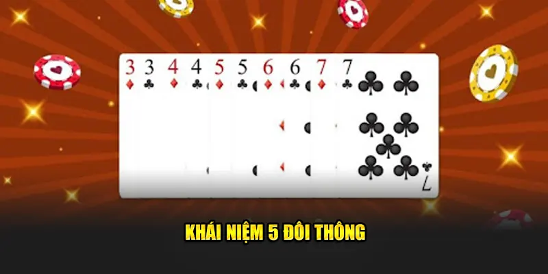 5 Đôi Thông Chặt Được Gì trong Tiến Lên